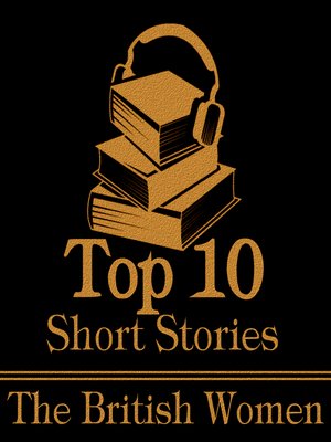 cover image of The Top Ten Short Stories: British Women